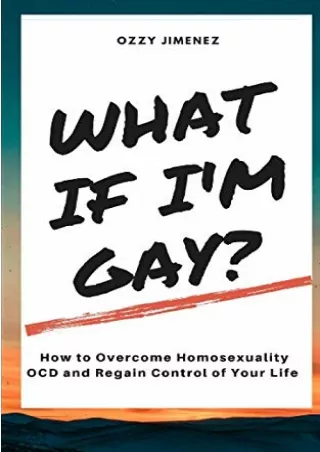get (pdf) ‹download› What If I'm Gay?: How to Overcome Homosexuality OCD and Reg