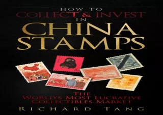 PDF How to Collect & Invest in China Stamps: The World's Most Lucrative Collecti