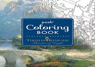 [DOWNLOAD PDF] Posh Adult Coloring Book: Thomas Kinkade Designs for Inspiration