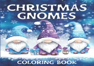 PDF Christmas Gnomes Coloring Book: Fun, Original & Unique Christmas Coloring Pa