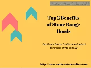 Top 2 Benefits of Stone Range Hoods