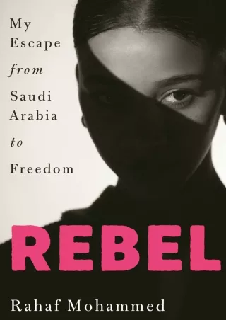 [PDF] DOWNLOAD Rebel: My escape from Saudi Arabia to freedom