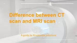 Difference between CT scan & MRI scan