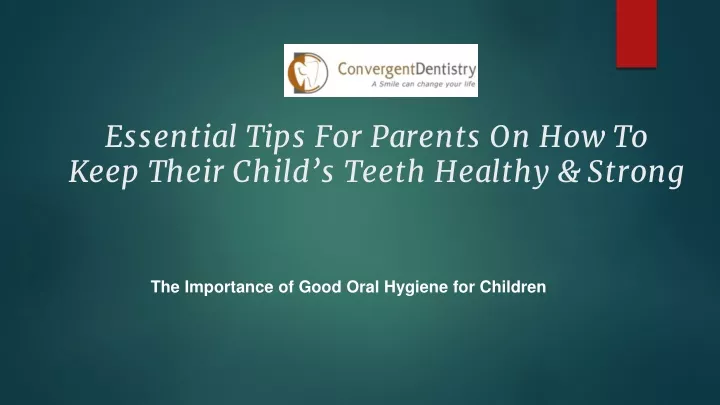 essential tips for parents on how to keep their child s teeth healthy strong