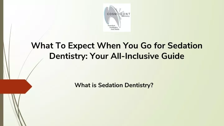 what to expect when you go for sedation dentistry your all inclusive guide