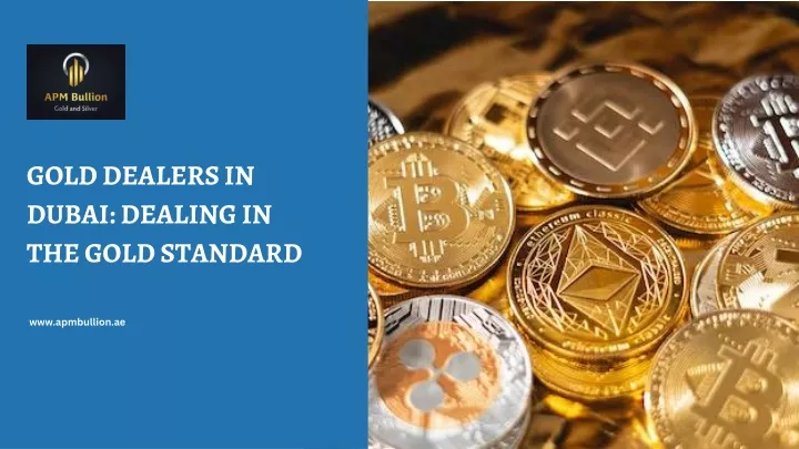 gold dealers in dubai dealing in the gold standard