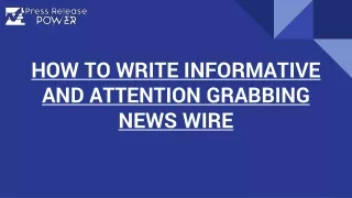 how to write informative and attention grabbing news wire