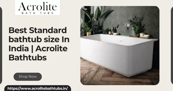 best standard bathtub size in india acrolite