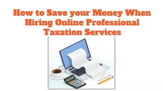 How to Save your Money When Hiring Online Professional Taxation Services