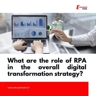 What are the role of RPA in the overall digital transformation strategy?