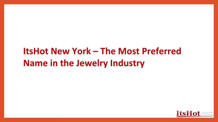 itshot new york the most preferred name in the jewelry industry