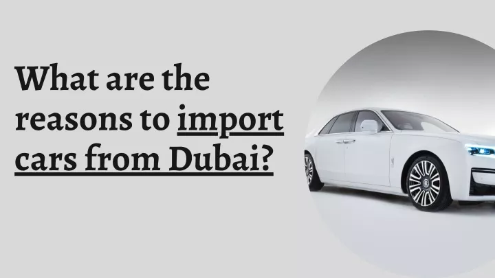 what are the reasons to import cars from dubai