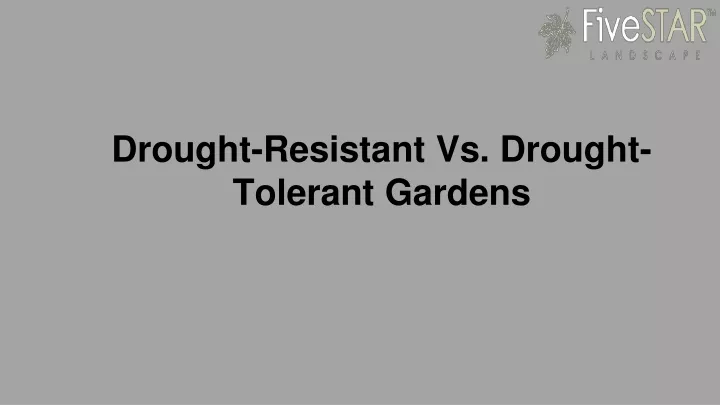 drought resistant vs drought tolerant gardens