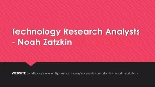 Technology Research Analysts - Noah Zatzkin