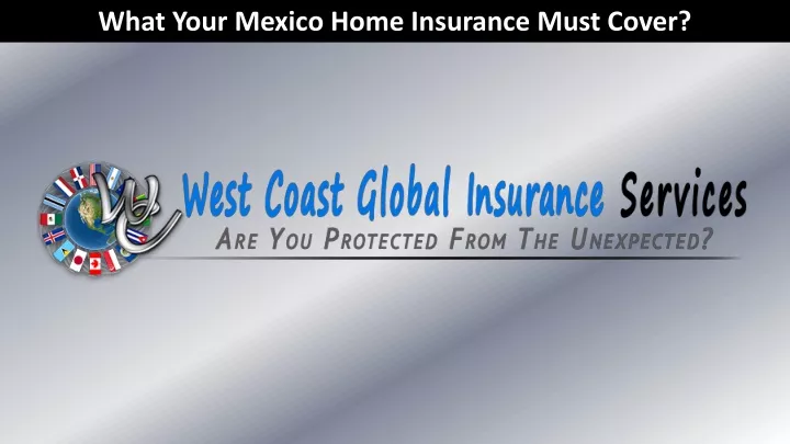 what your mexico home insurance must cover