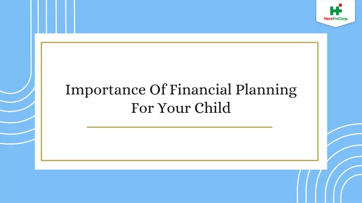 importance of financial planning for your child