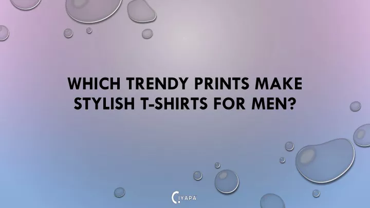 which trendy prints make stylish t shirts for men