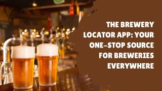 The Brewery Locator App: Your One-Stop Source For Breweries Everywhere