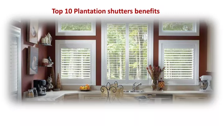 top 10 plantation shutters benefits