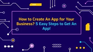 5 Easy Steps To Create An App for Your Business