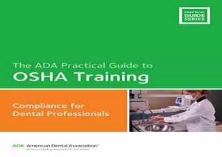 [PDF] DOWNLOAD ADA Practical Guide to OSHA Training: Compliance Guide for Dental