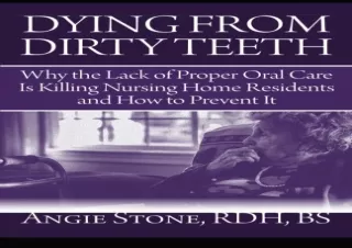 GET [PDF] DOWNLOAD Dying From Dirty Teeth: Why the Lack of Proper Oral Care Is K