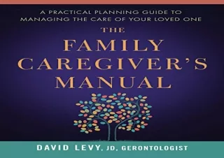DOWNLOAD [PDF] The Family Caregiver's Manual: A Practical Planning Guide to Mana