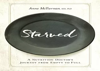 DOWNLOAD️ BOOK (PDF) Starved: A Nutrition Doctor's Journey from Empty to Full