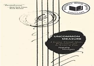 DOWNLOAD [PDF] Uncommon Measure: A Journey Through Music, Performance, and the S