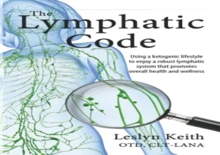 GET [PDF] DOWNLOAD The Lymphatic Code: Using a Ketogenic Lifestyle to Enjoy a Ro