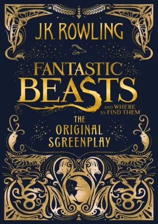 (PDF/DOWNLOAD) Fantastic Beasts and Where to Find Them: The Original Screenplay