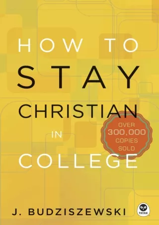(PDF/DOWNLOAD) How to Stay Christian in College