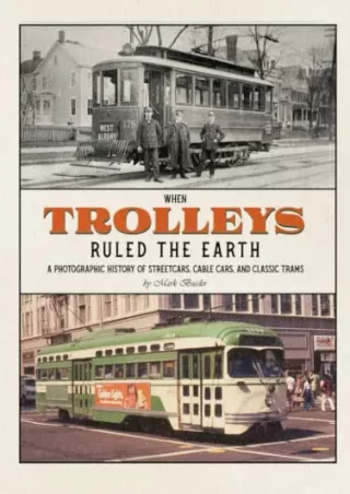 _PDF_ When Trolleys Ruled the Earth: A Photographic History of Streetcars, Cable
