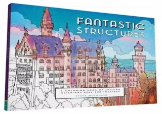 [DOWNLOAD PDF] Fantastic Structures: A Coloring Book of Amazing Buildings Real a
