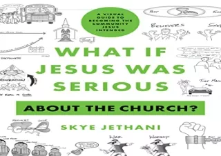 [DOWNLOAD PDF] What If Jesus Was Serious about the Church?: A Visual Guide to Be