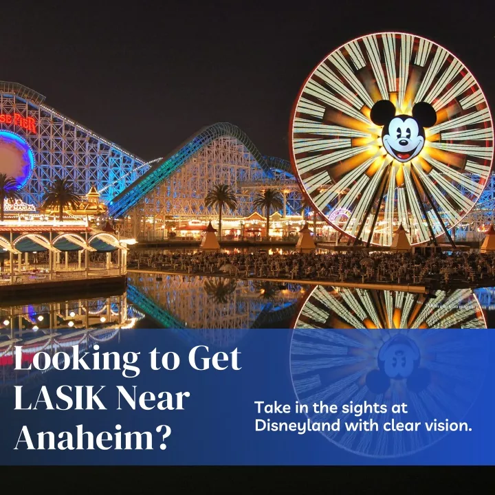 looking to get lasik near anaheim