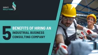 5 Benefits of Hiring an Industrial Business Consulting Company