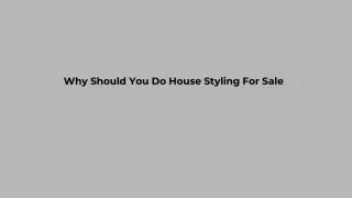Why Should You Do House Styling For Sale
