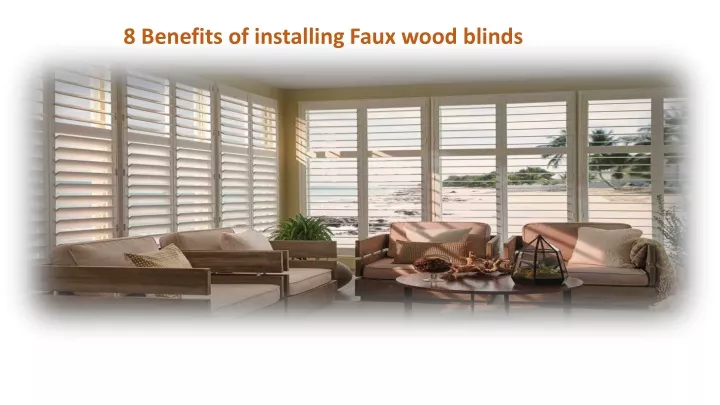 8 benefits of installing faux wood blinds