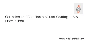 Corrosion and Abrasion Resistant Coating at Best Price in India