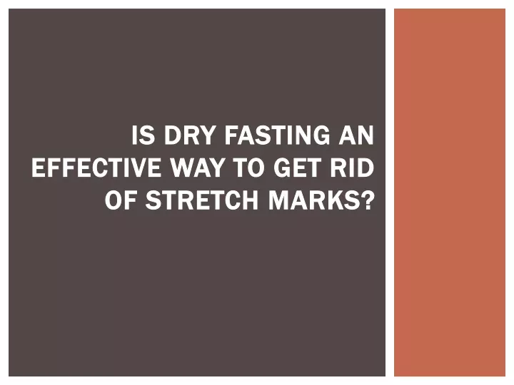 is dry fasting an effective way to get rid of stretch marks