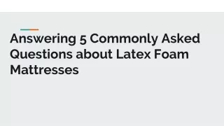 Answering 5 Commonly Asked Questions about Latex Foam Mattresses (1)