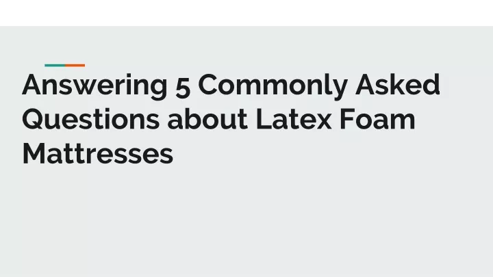 answering 5 commonly asked questions about latex foam mattresses