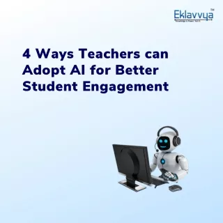 4 Ways Teachers can Adopt AI for Better Student Engagement