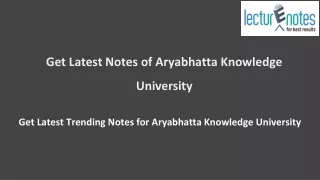Get Latest Notes of Aryabhatta Knowledge University