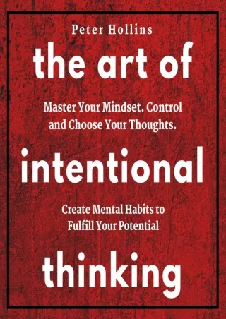 free read  The Art of Intentional Thinking: Master Your Mindset. Control and Cho