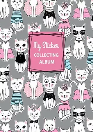 get [pdf] My Sticker Collecting Album: Cat Blank Sticker Book for Girls Large Si