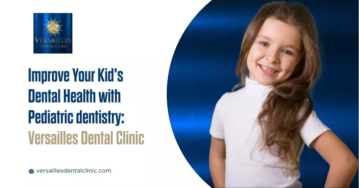 improve your kid s dental health with pediatric