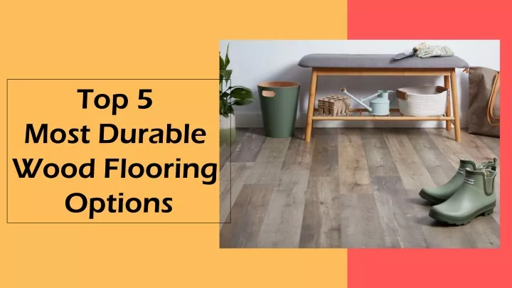 top 5 most durable wood flooring options