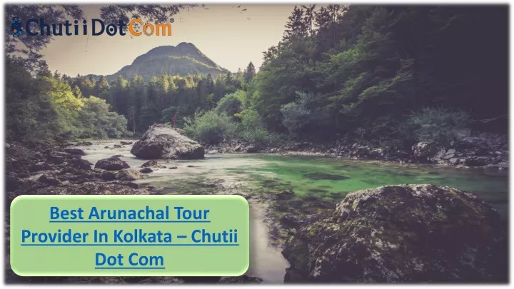 b est arunachal tour provider in kolkata chutii